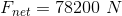 F_{net}=78200\ N