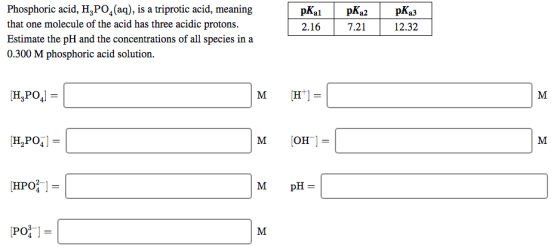Phosphoric acid, H,PO (aq), is a triprotic acid, meaning that one molecule of the acid has three acidic protons. Estimate the