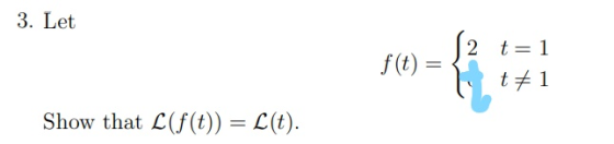 3. Let 2 TU t=1 t+1 Show that L(f(t)) = L(t).