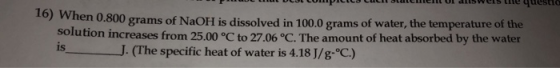 P L ULUCUL COM PICCICUCI Sument Uldisweise uuesti 1) When 0.800 grams of NaOH is dissolved in 100.0 grams of water, the tempe
