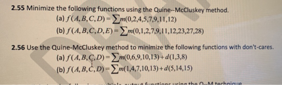 2.55 Minimize the following functions using the Quine--McCluskey method. (a) f(A,B,C,D) = m(0,2,4,5,7,9,11,12) (b) f(A,B,C,D,