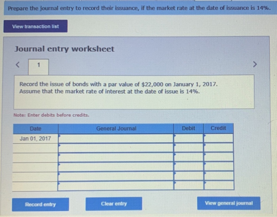 Prepare the journal entry to record their issuance, if the market rate at the date of issuance is 14%. View transaction list