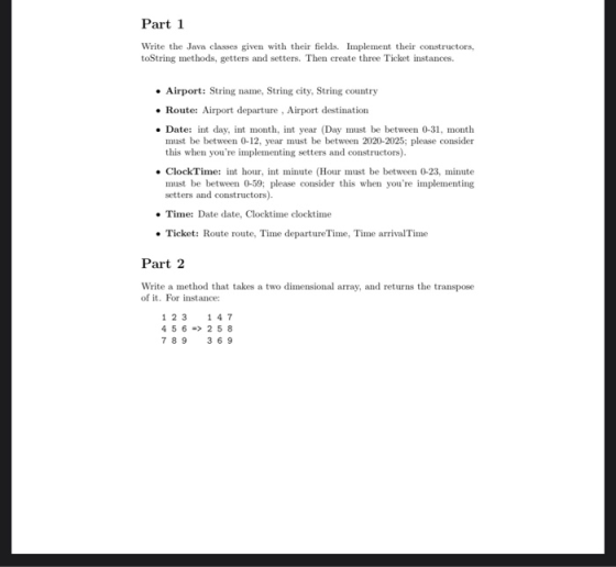Part 1 Write the Java classes given with their fields. Implement their constructors, toString methods, getters and setters. T