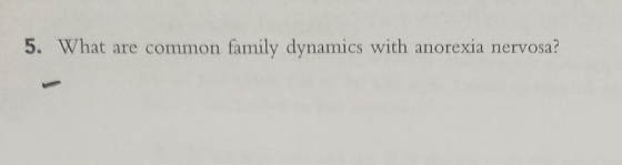 5. What are common family dynamics with anorexia nervosa?