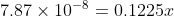 7.87\times 10^{-8} = 0.1225x