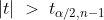 | t |\; > \;t_{\alpha /2, n-1}