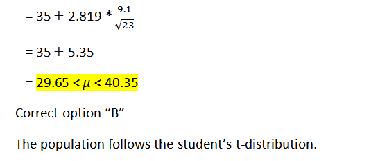 :35 ± 2.819 *9.1 /23 35 ± 5.35 29.65 <u < 40.35 Correct option B the students t di The population follows th