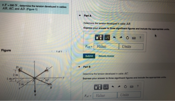 # F = 590 N, determine the tension developed in cables AB, AC, and AD. (Figure 1) Part A Determine the tension developed in c