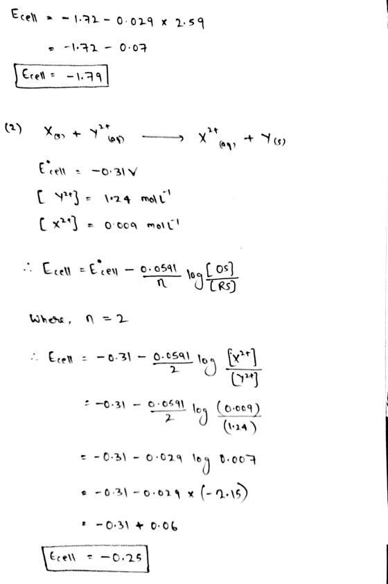 Ecell a -1.72-0.029 x 2:59 .-1.72 -0.07 Ecell = -1.797 (2) x**an+ Y15) Yox + yian - Eiell = -0.31 V [ 42+] = 1024 moll (x2+]