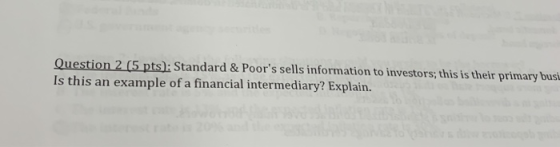 Question 2 (5 pts): Standard & Poors sells information to investors; this is their primary busi Is this an example of a fina
