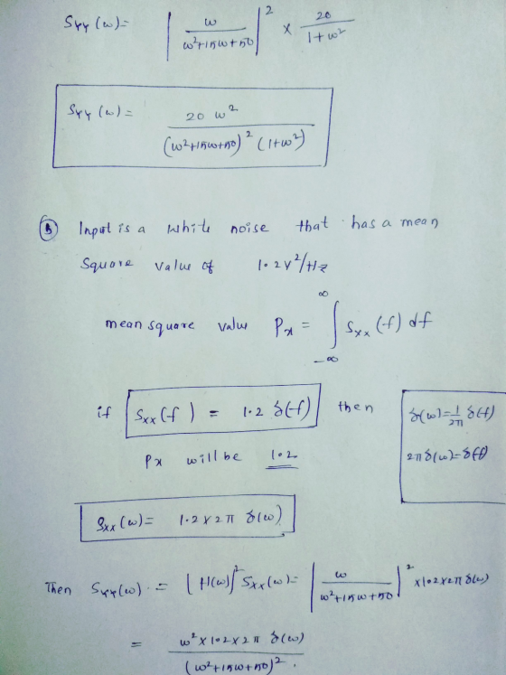 Spy (w) w 1 two wright no Spy (w) = 20 w2 (w27150+ho) ? (1462) Input is a white noise that has a mean Square value of 10242/H
