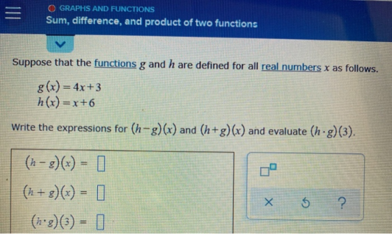 OGRAPHS AND FUNCTIONS Sum, difference, and product of two functions Suppose that the functions g and h are defined for all re