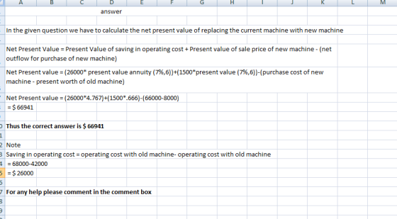 A B C E F G H I J K L M D answer In the given question we have to calculate the net present value of replacing the current ma