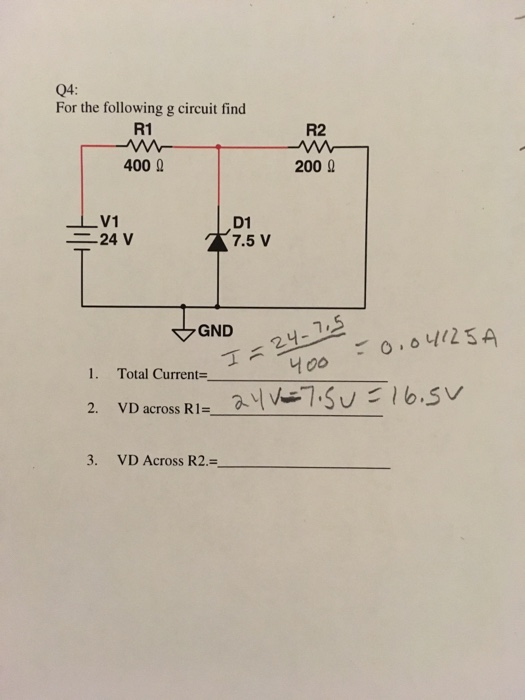 Q4: For the following g circuit find R1 R2 M 2009 4002 LV1 = 24 V +7.5 v GND 0 0,04125A I-24- 400 1. Total Current=_ 2. VD ac