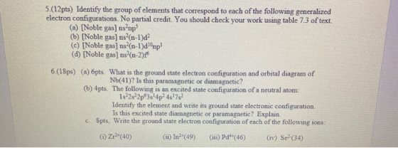 5.(12 pts) Identify the group of elements that correspond to each of the following generalized electron configurations. No pa