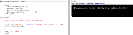 Result CPU Time: 0.06 sec(s), Memory: 8288 kilobyte(s) bef weather_strings (dictionary): 1_list=[] for key in dictionary.keys