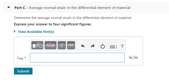 Part C - Average normal strain in the differential element of material Determine the average normal strain in the differentia