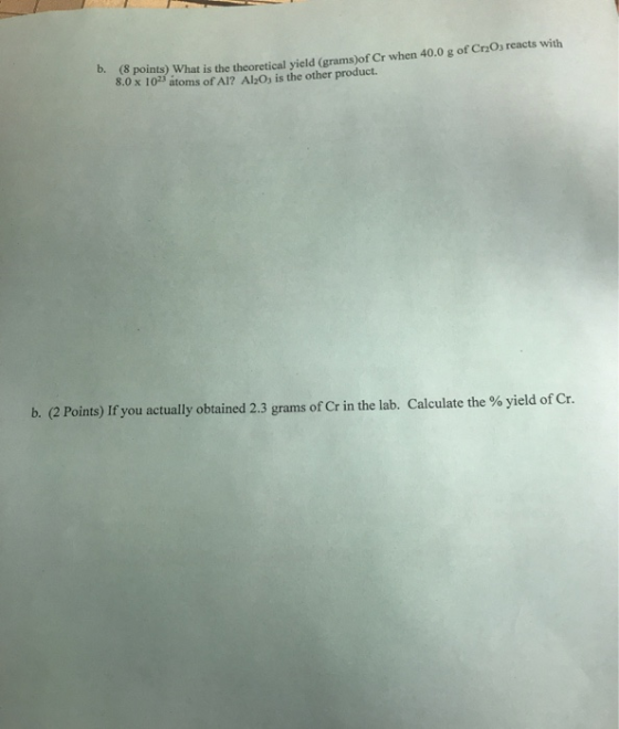 points) What is the theoretical vield (grams)of Cr when 40.0 g of Cr2O3 reacts with 8.0 x 1023 atoms of All Alo, is the other
