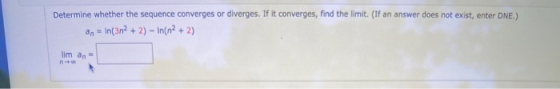 Determine whether the sequence converges or diverges. If it converges, find the limit. (If an answer does not exist, enter DN