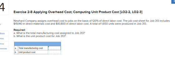 Exercise 2-8 Applying Overhead Cost; Computing Unit Product Cost [LO2-2, LO2-3] Newhard Company assigns overhead cost to jobs