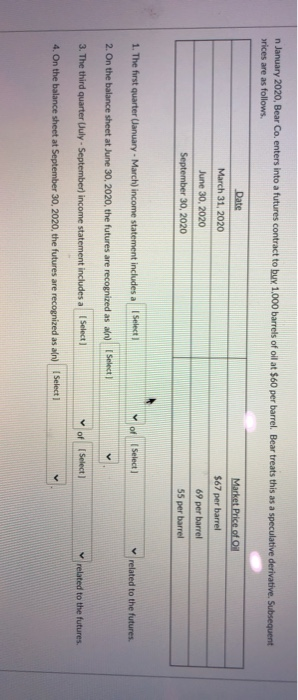 n January 2020, Bear Co. enters into a futures contract to buy 1.000 barrels of oil at $60 per barrel. Bear treats this as a