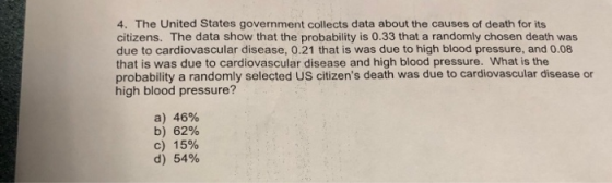 4. The United States government collects data about the causes of death for its citizens. The data show that the probability