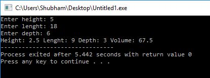 CAUsers Shubham Desktop Untitled1.exe Enter height: !5 Enter lenght: 18 Enter depth: 6 Height: 2.5 Lenght: 9 Depth: 3 Volume: 67.5 Process exited after 5.442 seconds with return value e Press any key to continue