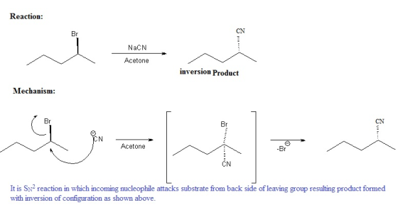 Reaction: NaCN Acetone inversion Product Mechanism: = = Acetone It is SN2 reaction in which incoming nucleophile attacks subs