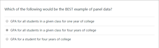 Which of the following would be the BEST example of panel data? GPA for all students in a given class for one year of college GPA for all students in a given class for four years of college GPA for a student for four years of college