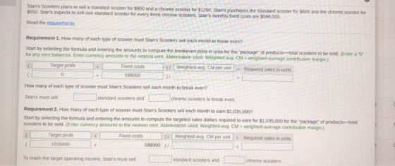 Stans Scooters plans to sell a standard scooter for $800 and a chrome scooter for $1250. Stans purchases the standard scoot