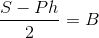 \frac{S-Ph}{2}= B
