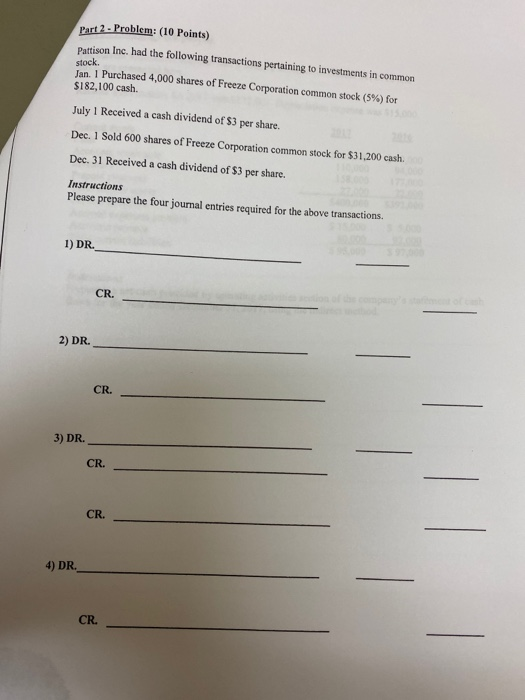 Part 2 - Problem: (10 Points) Pattison Inc. had the following transactions pertaining to investments in common stock. Jan. 1