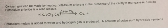 Oxygen gas can be made by heating potassium chlora