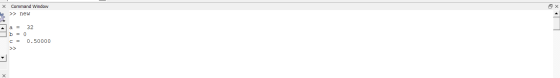 X Command Window >> new . a = 32 b = 0 C = 0.50000