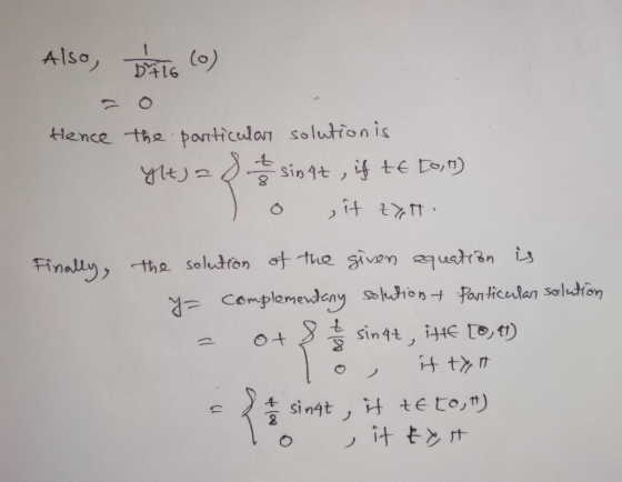 Also, Dalis (0) Hence the particular solution is ylt) = 8 h - 2 singt, if tE to, ) o sit tytt Finally, the solution of the gi