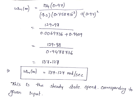 Wn100) = 134 (0.97) (7-2)(0.7587109) +(0197) 129.98 0.0069736 +0.9409 129.98 0-9478736 = 137.127 wmloo) = 137.127 rad/sec Thi