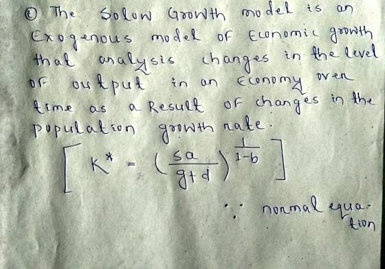 0 The Solow Growth model is an Exogenous model of Economic growth that analysis changes in the level or output in an Economy