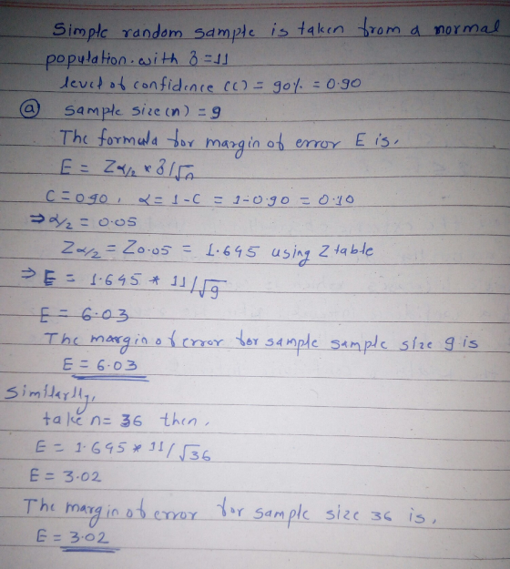 simple random-Sample is taken- rom a normal popula onsiA 8 levd ot confidence. CC)ニーgot、一0.30 sample size (n 9 The formwd r margin o emrOY ZZo os 1645 using Z ta ble The magi icne e smpe sample siae 4 is E 6 03 Simlarl ta ken 36 then E 1615 6 E 3.02 The mag in s eror Ist sampic size ss is E = 3.02
