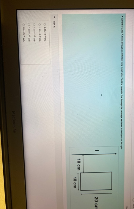 C A current of 0.050 A now through an infinitely long metal wire. Find the magnetle flux through the rectangle shown in the f