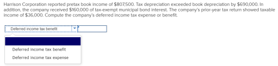 Harrison Corporation reported pretax book income of $807,500. Tax depreciation exceeded book depreciation by $690,000. In add