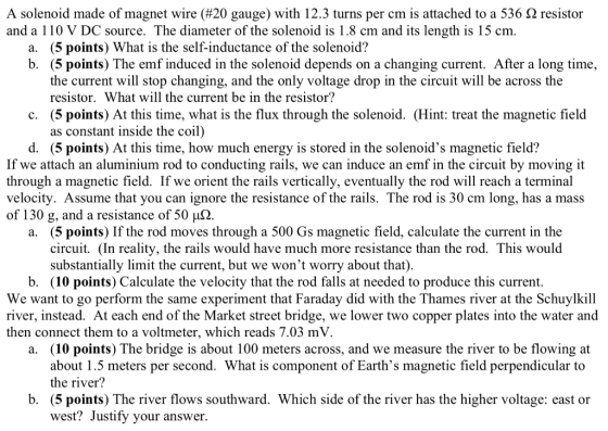 A solenoid made of magnet wire (#20 gauge) with 12.3 turns per cm is attached to a 536 Ω resistor and a 110 V DC source. The