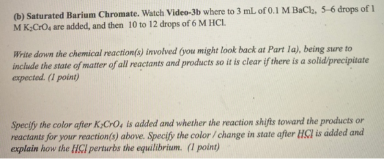 (b) Saturated Barium Chromate. Watch Video-3b where to 3 mL of 0.1 M BaCl2, 5-6 drops of 1 MK2CrO4 are added, and then 10 to