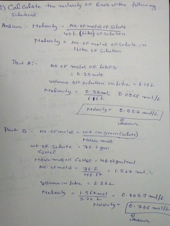 the molarity of each of the following 3) Calculate Solutions Answer :- Molarity = No. of moles of solute. vol. (litre) of sol