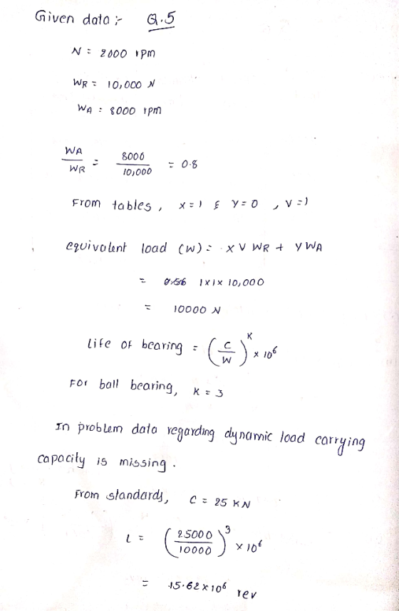 Given data WR10,000 N WAs0oo pm WA .8000 WR 0000 0.8 From tables , x- Y-O J v -) 036 Xx 10,00 d tife of bcaring- x l0 For bal