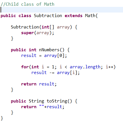 //Child class of Math | public class Subtraction extends Math{ Subtraction(int[] array) { super(array); بہ public int nNumber