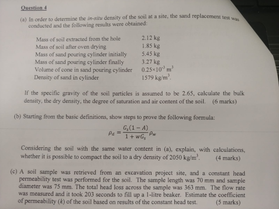Question 4 In order to determine the in-situ density of the soil at a site, the sand replacement test conducted and the follo