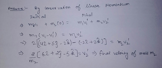 Answer. - By conservation of linear Momentum Initial Final mui + m₂(o) = mult mava micu-ul) = mu - 2{(uê +59 – 2²)- (-22 +36)