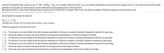 Demand for gasoline today is given by Q 0.13N+ 1500PE-3PG N is average consumer income, PE is consumers expectations of tomo