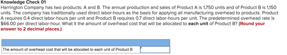 Knowledge Check 01 Harrington Company has two products: A and B. The annual production and sales of Product A is 1,750 units