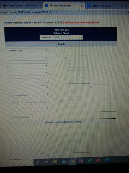 Course Content 2020 SPRIN* Chapter 5 Homework s.com/courses/32973/assignments/3353614 Prepare a classified balance sheet as o